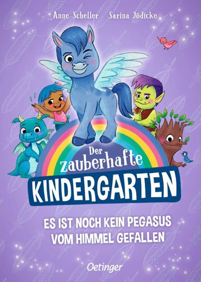 Der zauberhafte Kindergarten 2. Es ist noch kein Pegasus vom Himmel gefallen, Anne Scheller - Gebonden - 9783751206273