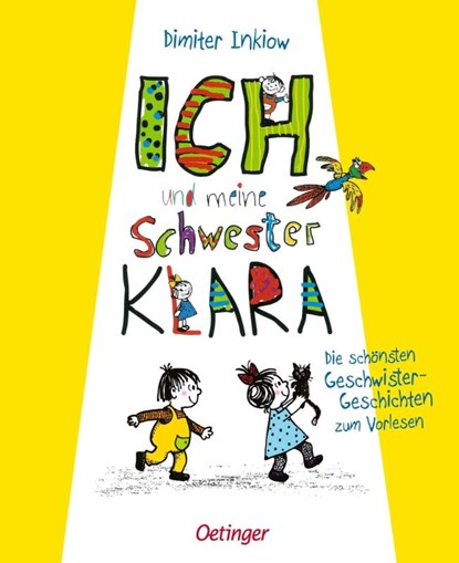 Ich und meine Schwester Klara. Die schönsten Geschwistergeschichten zum Vorlesen, Dimiter Inkiow - Gebonden - 9783751206921