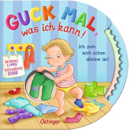 Guck mal, was ich kann! Ich zieh mich schon alleine an!, Henrike Lippa - Gebonden - 9783751206976