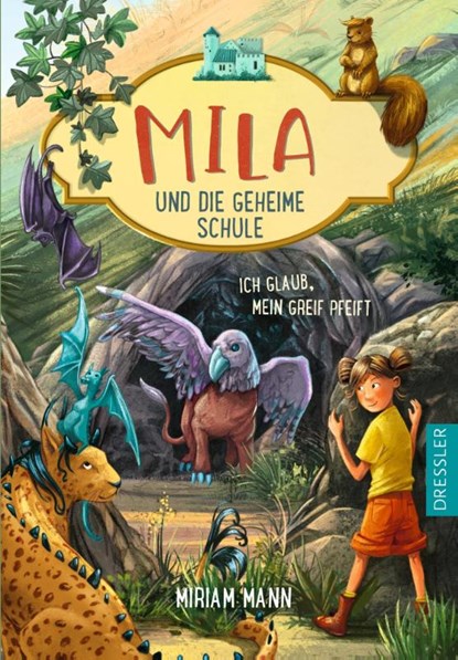 Mila und die geheime Schule 3. Ich glaub, mein Greif pfeift, Miriam Mann - Gebonden - 9783751300285