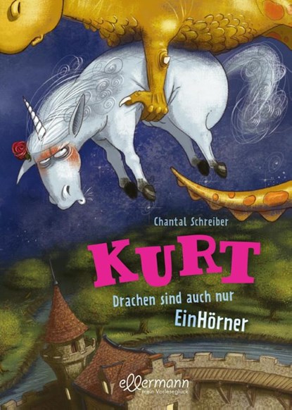Kurt, Einhorn wider Willen 4. Drachen sind auch nur EinHörner, Chantal Schreiber - Gebonden - 9783751400510