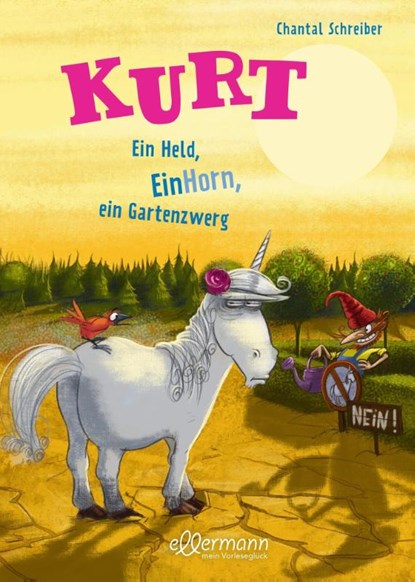 Kurt, Einhorn wider Willen 5. Ein Held, EinHorn, ein Gartenzwerg, Chantal Schreiber - Gebonden - 9783751400909