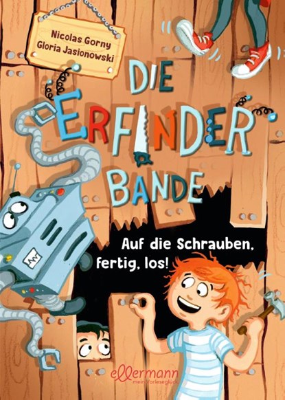 Die Erfinder-Bande 1. Auf die Schrauben, fertig, los!, Nicolas Gorny - Gebonden - 9783751400916