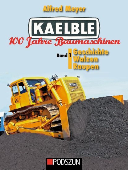 Kaelble 100 Jahre Baumaschinen Band 1, Alfred Meyer - Gebonden - 9783751611527