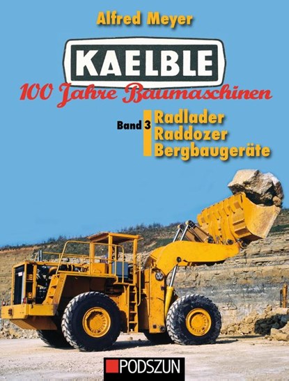 Kaelble 100 Jahre Baumaschinen Band 3, Alfred Meyer - Gebonden - 9783751611541