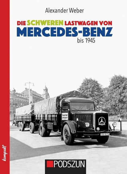 Die schweren Lastwagen von Mercedes-Benz bis 1945, Alexander Weber - Paperback - 9783751611589