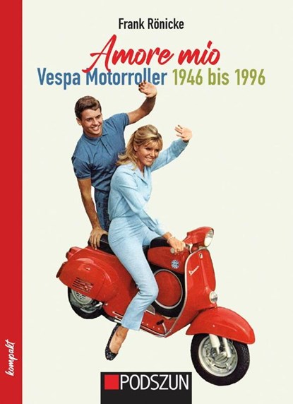 Amore mio - Vespa Motorroller 1946 bis 1996, Frank Rönicke - Paperback - 9783751611879