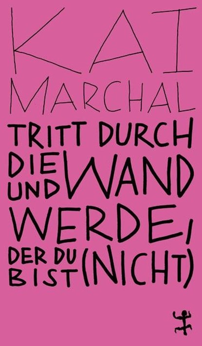 Tritt durch die Wand und werde, der du (nicht) bist, Kai Marchal - Paperback - 9783751801072