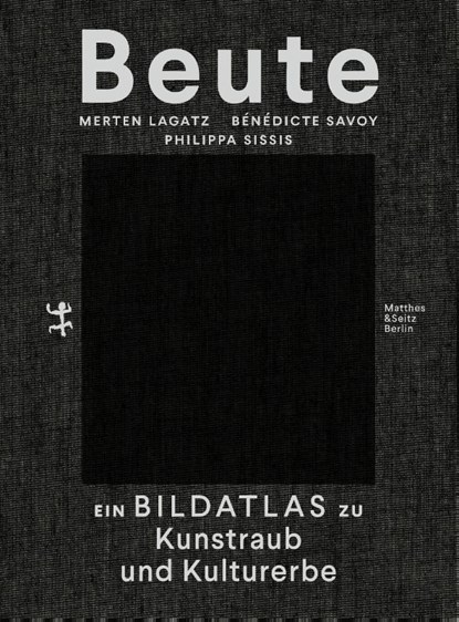 Beute, Bénédicte Savoy ; Merten Lagatz ; Philippa Sissis - Gebonden - 9783751803113