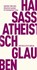 Atheistisch glauben, Hartmut Von Sass - Paperback - 9783751805414