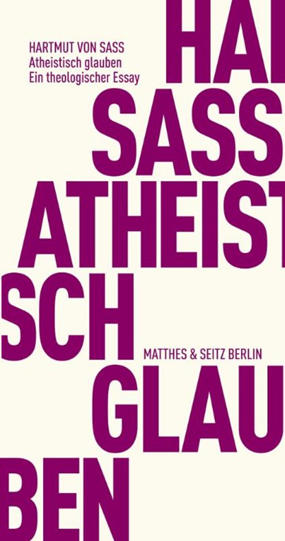 Atheistisch glauben, Hartmut Von Sass - Paperback - 9783751805414
