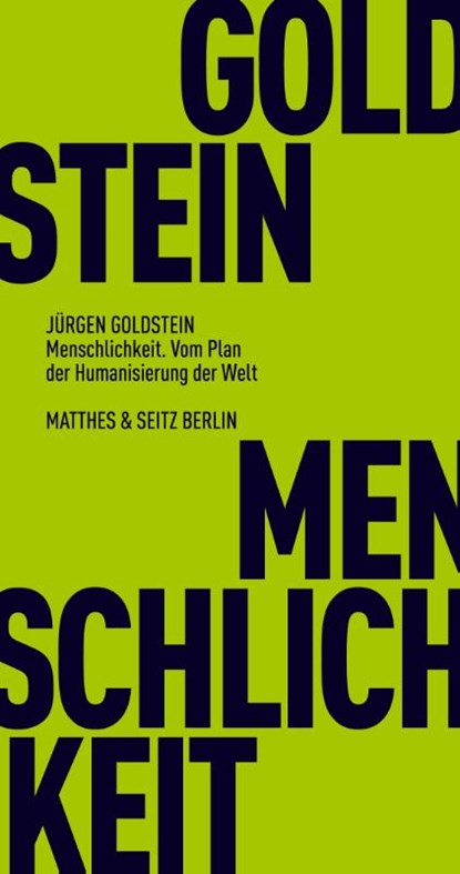 Menschlichkeit. Vom Plan der Humanisierung der Welt, Jürgen Goldstein - Paperback - 9783751805711