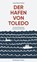 Der Hafen von Toledo, Anna Maria Ortese - Gebonden - 9783751806367