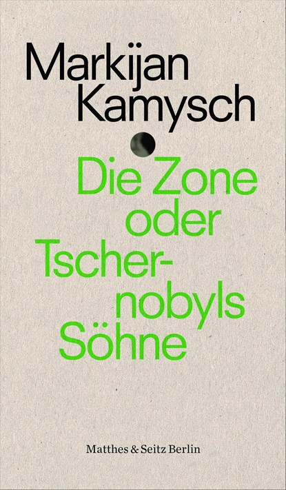 Die Zone oder Tschernobyls Söhne, Markijan Kamysch - Paperback - 9783751808019