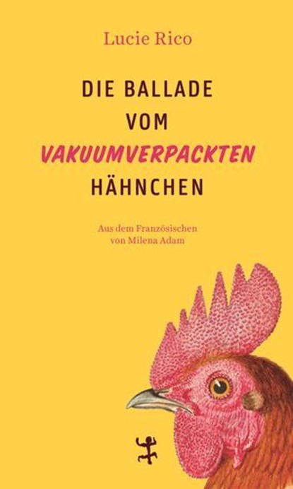 Die Ballade vom vakuumverpackten Hähnchen, Lucie Rico - Ebook - 9783751809993