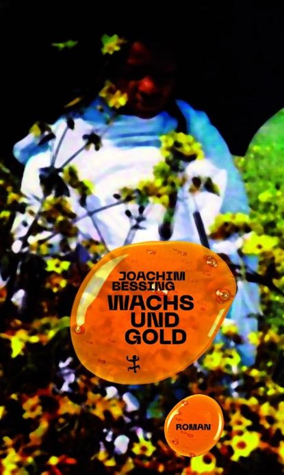 Wachs und Gold, Joachim Bessing - Gebonden - 9783751810616