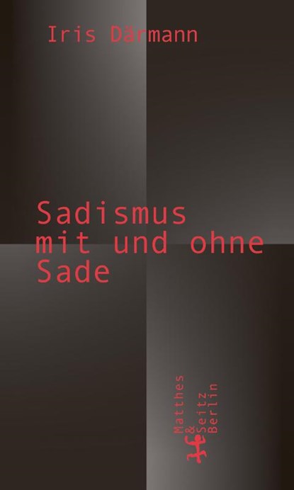 Sadismus mit und ohne Sade, Iris Därmann - Gebonden - 9783751820073