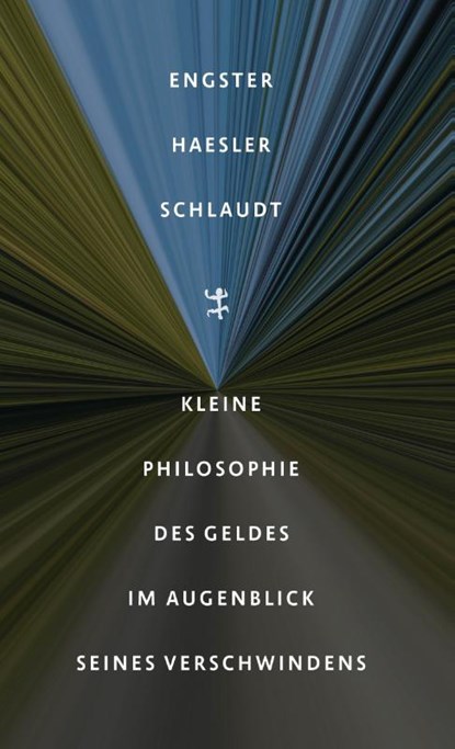 Kleine Philosophie des Geldes im Augenblick seines Verschwindens, Frank Engster ; Aldo Haesler ; Oliver Schlaudt - Gebonden - 9783751820240