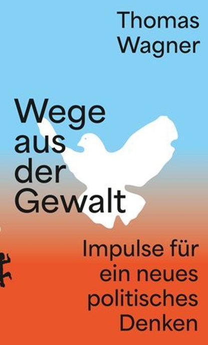 Wege aus der Gewalt, Thomas Wagner - Ebook - 9783751820899