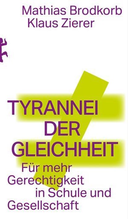 Tyrannei der Gleichheit, Mathias Brodkorb ; Klaus Zierer - Ebook - 9783751821162