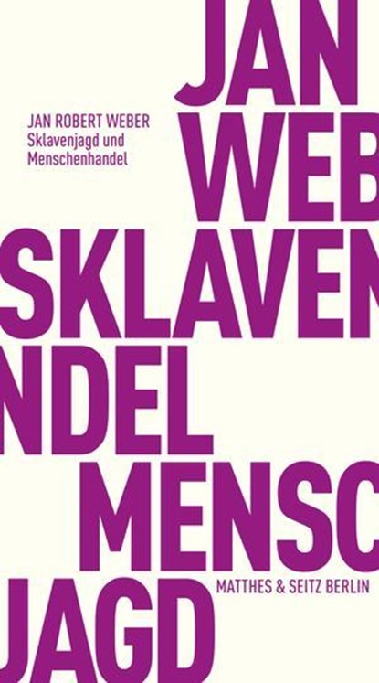Sklavenjagd und Menschenhandel, Jan Robert Weber - Ebook - 9783751830553