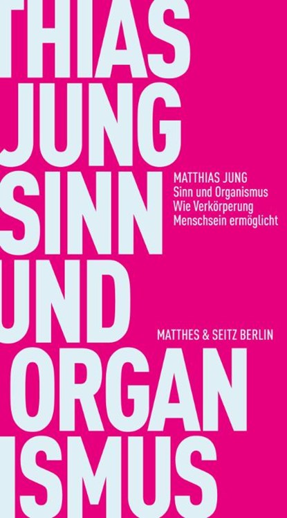 Sinn und Organismus, Matthias Jung - Paperback - 9783751830645