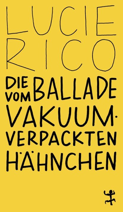 Die Ballade vom vakuumverpackten Hähnchen, Lucie Rico - Paperback - 9783751845458