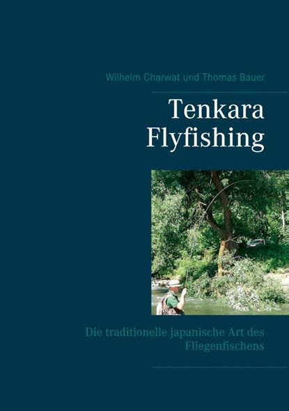 Tenkara Flyfishing, Wilhelm Charwat ; Thomas Bauer - Paperback - 9783751907989