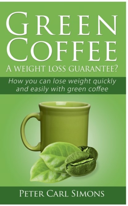 Green Coffee - A weight loss guarantee?, Peter Carl Simons - Paperback - 9783751921169