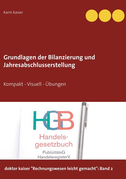 Grundlagen der Bilanzierung und Jahresabschlusserstellung, Karin Kaiser - Paperback - 9783751921794