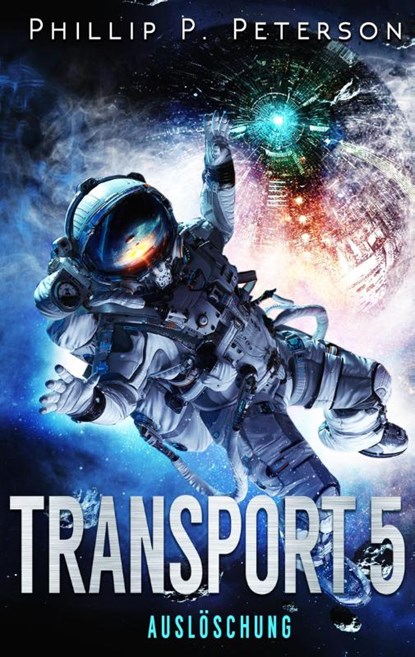 Transport 5: Auslöschung, Phillip P. Peterson - Paperback - 9783751923804