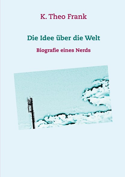 Die Idee über die Welt, K. Theo Frank - Paperback - 9783751930093