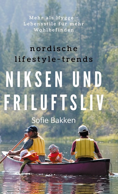 Nordische Lifestyle-Trends: Niksen und Friluftsliv, Sofie Bakken - Gebonden - 9783751958035