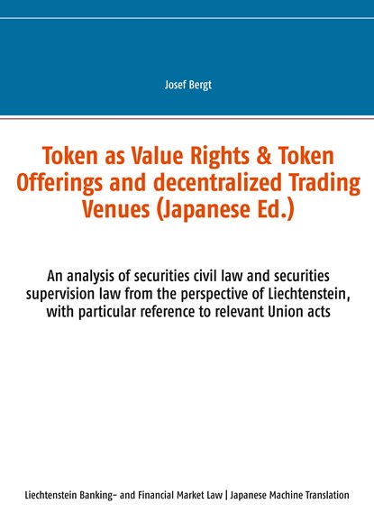 Token as Value Rights & Token Offerings and decentralized Trading Venues (Japanese), Josef Bergt - Gebonden - 9783751969215