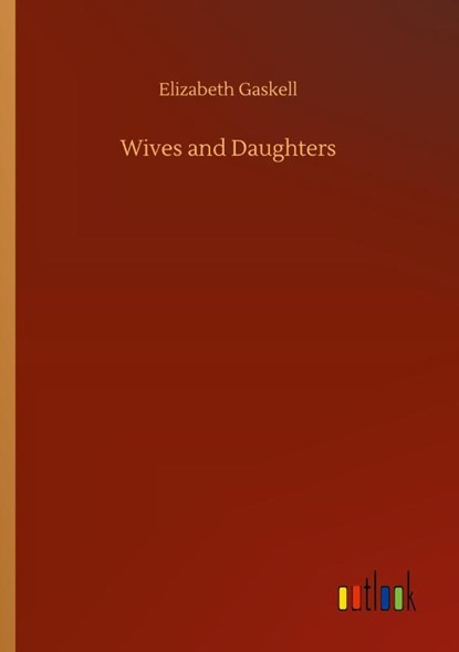 Wives and Daughters, Elizabeth Cleghorn Gaskell - Paperback - 9783752300482