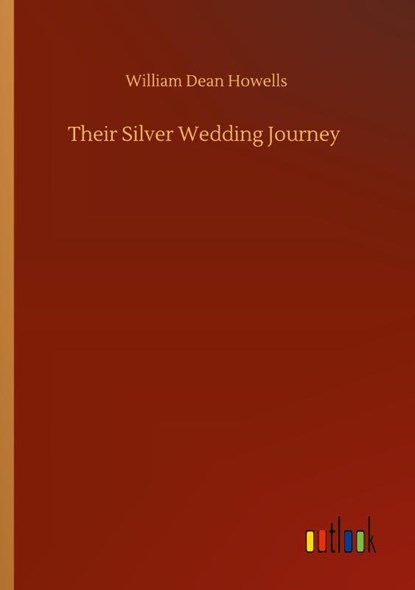 Their Silver Wedding Journey, William Dean Howells - Paperback - 9783752300918