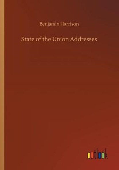 State of the Union Addresses, HARRISON,  Benjamin - Paperback - 9783752301113
