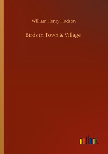 Birds in Town & Village, William Henry Hudson - Paperback - 9783752303001
