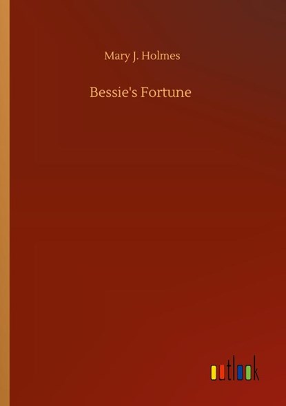 Bessie's Fortune, Mary J Holmes - Paperback - 9783752308501