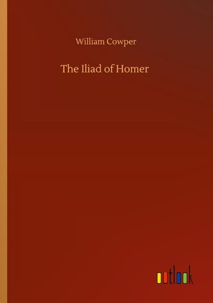 The Iliad of Homer, William Cowper - Paperback - 9783752309492