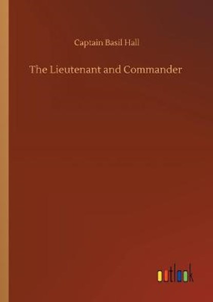 The Lieutenant and Commander, HALL,  Captain Basil - Paperback - 9783752309966
