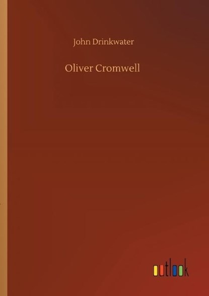 Oliver Cromwell, John Drinkwater - Paperback - 9783752310009