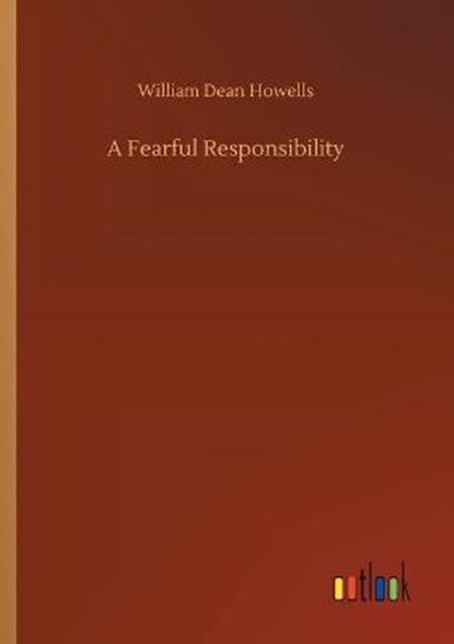 A Fearful Responsibility, HOWELLS,  William Dean - Paperback - 9783752313215