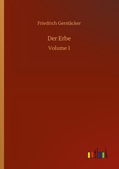 Der Erbe, Friedrich Gerstacker - Paperback - 9783752341980