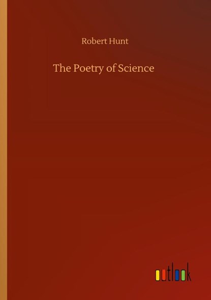 The Poetry of Science, Robert Hunt - Paperback - 9783752348156