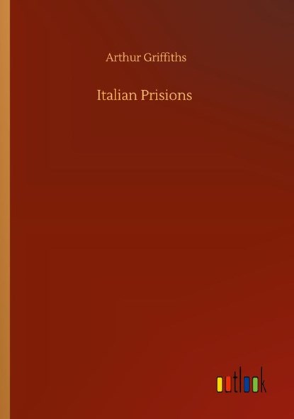 Italian Prisions, Arthur Griffiths - Paperback - 9783752348507