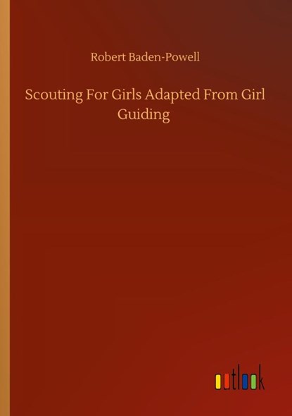 Scouting For Girls Adapted From Girl Guiding, Robert Baden-Powell - Paperback - 9783752348910