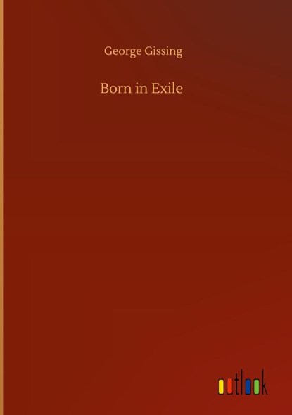 Born in Exile, George Gissing - Gebonden - 9783752355123