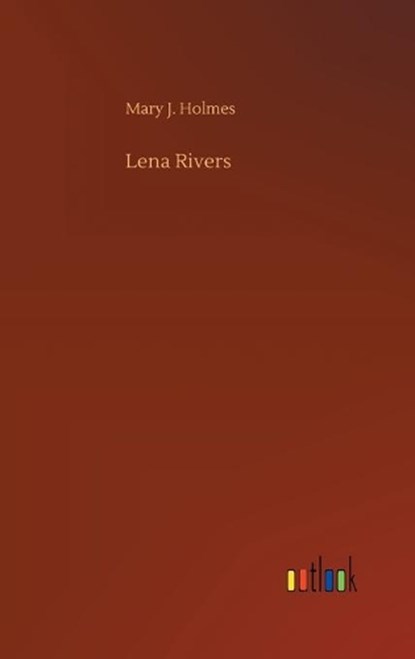Lena Rivers, HOLMES,  Mary J - Gebonden - 9783752361209