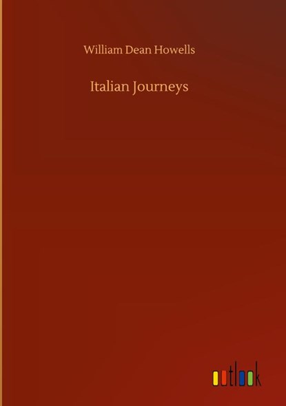 Italian Journeys, William Dean Howells - Gebonden - 9783752362084